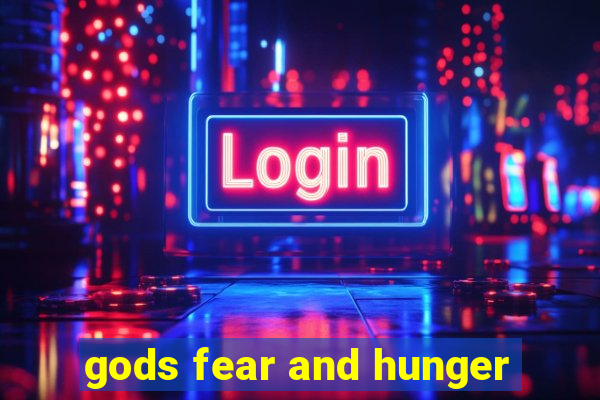 gods fear and hunger